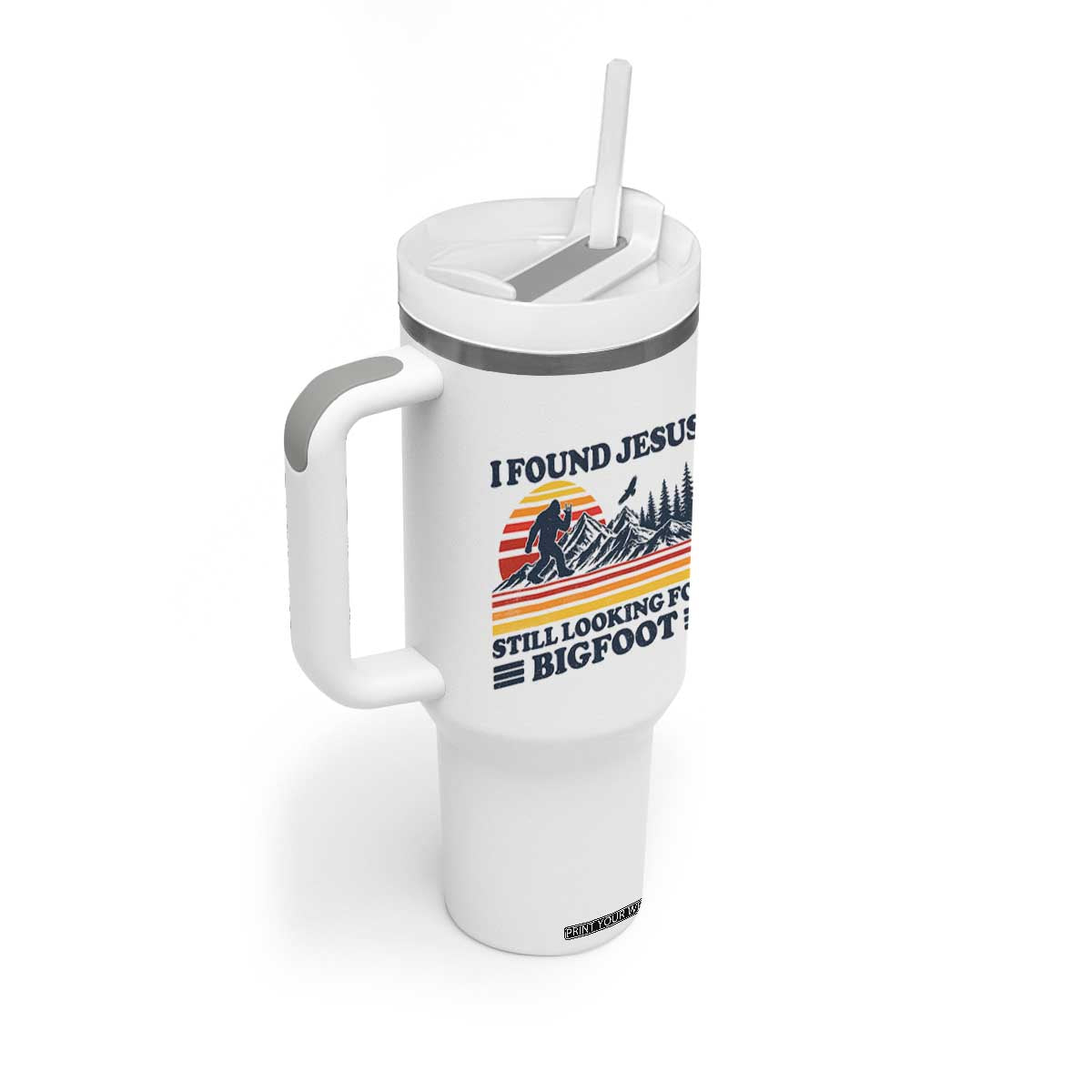 Retro I Found Jesus Still Looking For Bigfoot Tumbler With Handle Funny Sasquatch Bigfoot Believer Christian Humor TS10 Print Your Wear