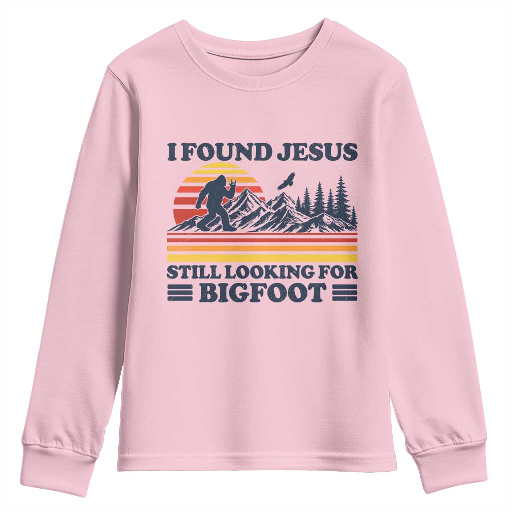 Retro I Found Jesus Still Looking For Bigfoot Youth Sweatshirt Funny Sasquatch Bigfoot Believer Christian Humor TS10 Light Pink Print Your Wear