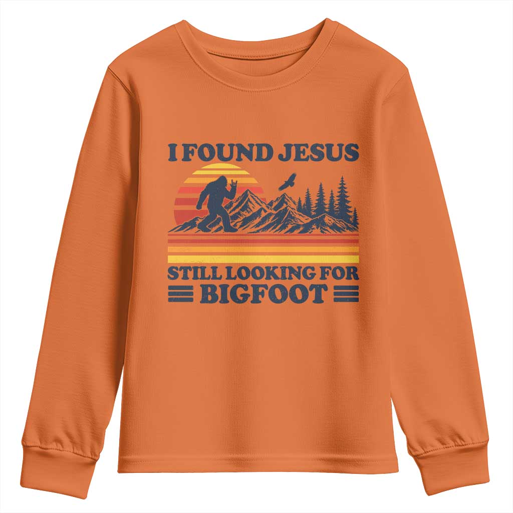 Retro I Found Jesus Still Looking For Bigfoot Youth Sweatshirt Funny Sasquatch Bigfoot Believer Christian Humor TS10 Orange Print Your Wear