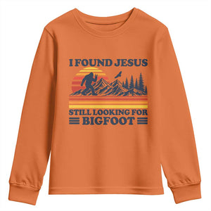 Retro I Found Jesus Still Looking For Bigfoot Youth Sweatshirt Funny Sasquatch Bigfoot Believer Christian Humor TS10 Orange Print Your Wear
