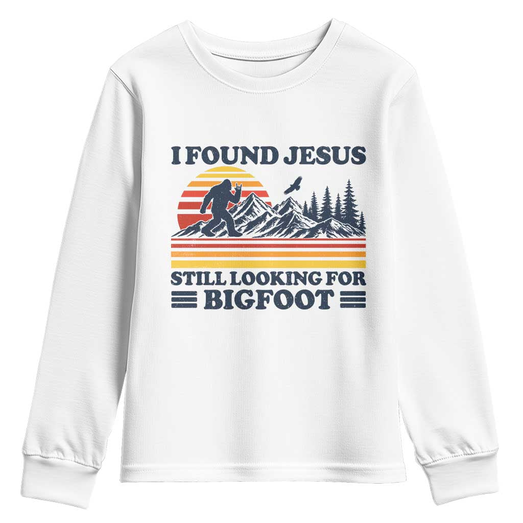 Retro I Found Jesus Still Looking For Bigfoot Youth Sweatshirt Funny Sasquatch Bigfoot Believer Christian Humor TS10 White Print Your Wear