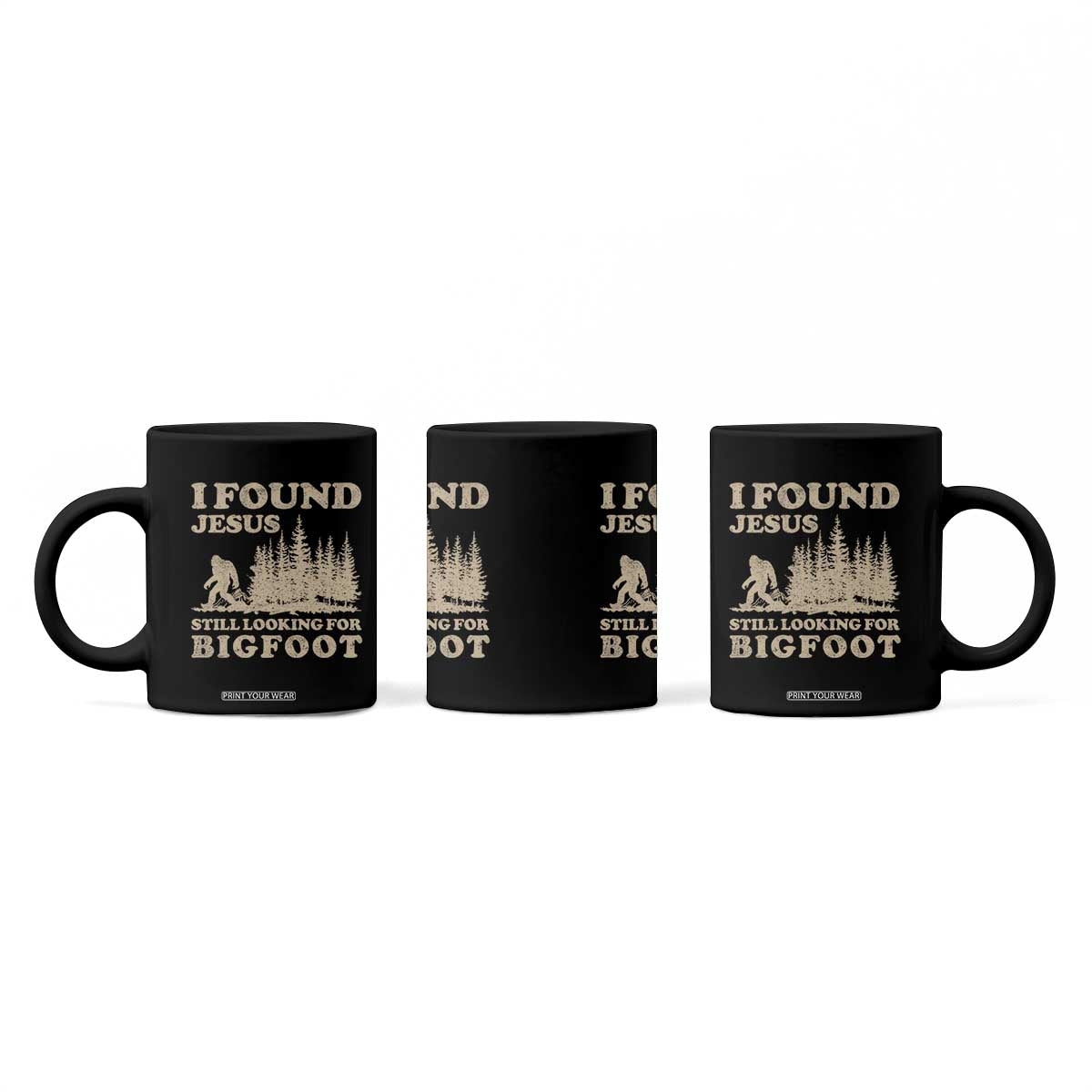 Retro I Found Jesus Still Looking For Bigfoot Coffee Mug Vintage Sasquatch Believer Funny Christian Humor TS10 Print Your Wear