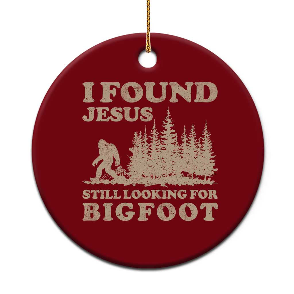 Retro I Found Jesus Still Looking For Bigfoot Ceramic Ornament Vintage Sasquatch Believer Funny Christian Humor TS10 1pc Red Print Your Wear