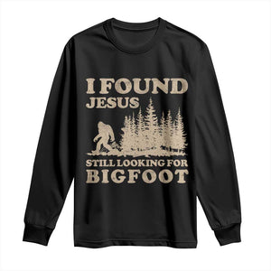 Retro I Found Jesus Still Looking For Bigfoot Long Sleeve Shirt Vintage Sasquatch Believer Funny Christian Humor TS10 Black Print Your Wear