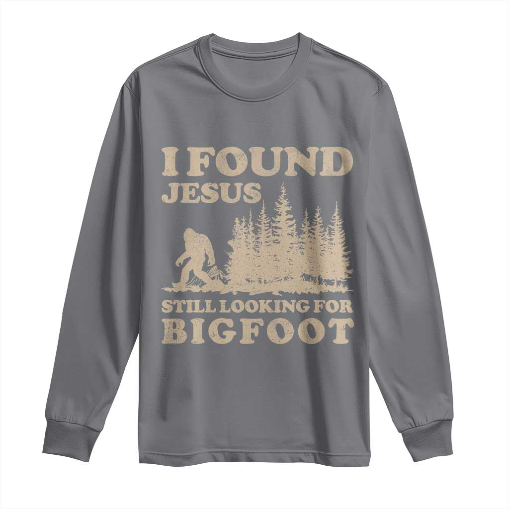 Retro I Found Jesus Still Looking For Bigfoot Long Sleeve Shirt Vintage Sasquatch Believer Funny Christian Humor TS10 Charcoal Print Your Wear