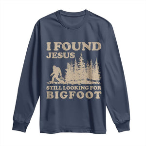 Retro I Found Jesus Still Looking For Bigfoot Long Sleeve Shirt Vintage Sasquatch Believer Funny Christian Humor TS10 Navy Print Your Wear