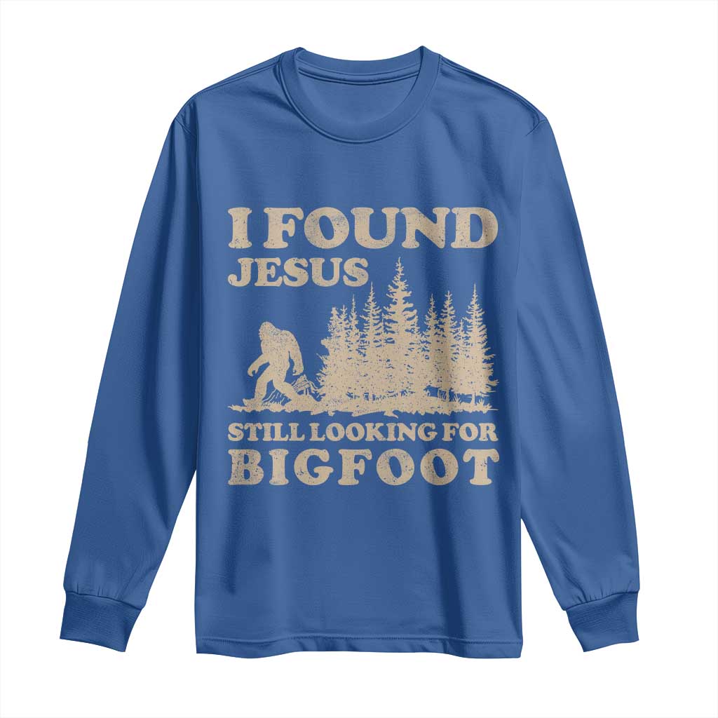 Retro I Found Jesus Still Looking For Bigfoot Long Sleeve Shirt Vintage Sasquatch Believer Funny Christian Humor TS10 Royal Blue Print Your Wear