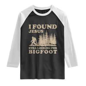 Retro I Found Jesus Still Looking For Bigfoot Raglan Shirt Vintage Sasquatch Believer Funny Christian Humor TS10 Black White Print Your Wear