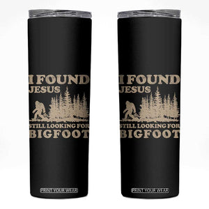 Retro I Found Jesus Still Looking For Bigfoot Skinny Tumbler Vintage Sasquatch Believer Funny Christian Humor TS10 Black Print Your Wear