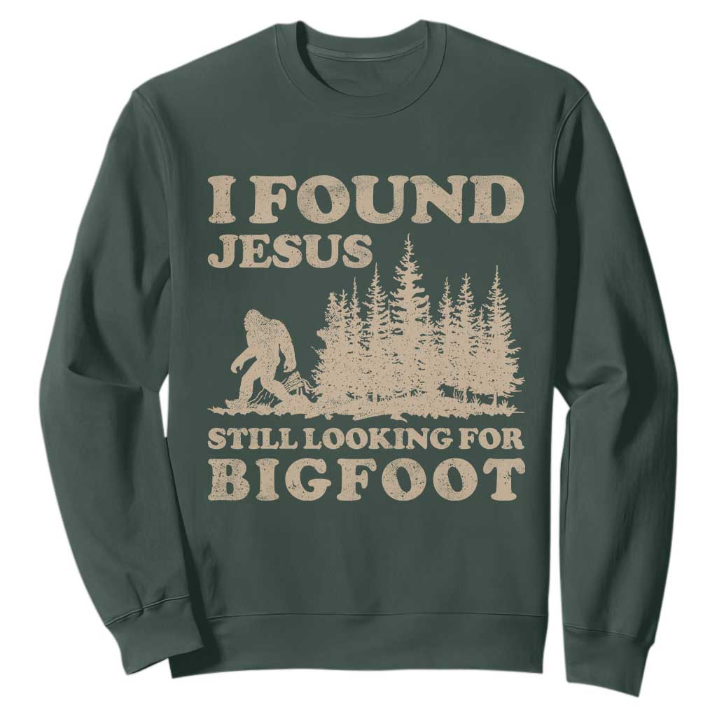 Retro I Found Jesus Still Looking For Bigfoot Sweatshirt Vintage Sasquatch Believer Funny Christian Humor TS10 Dark Forest Green Print Your Wear