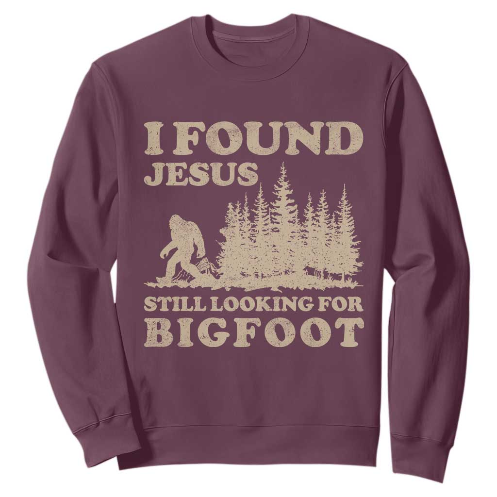 Retro I Found Jesus Still Looking For Bigfoot Sweatshirt Vintage Sasquatch Believer Funny Christian Humor TS10 Maroon Print Your Wear