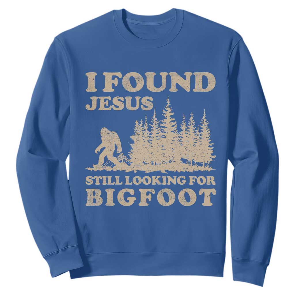Retro I Found Jesus Still Looking For Bigfoot Sweatshirt Vintage Sasquatch Believer Funny Christian Humor TS10 Royal Blue Print Your Wear