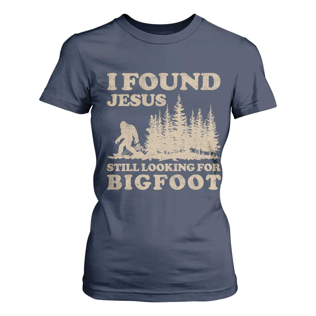 Retro I Found Jesus Still Looking For Bigfoot T Shirt For Women Vintage Sasquatch Believer Funny Christian Humor TS10 Navy Print Your Wear