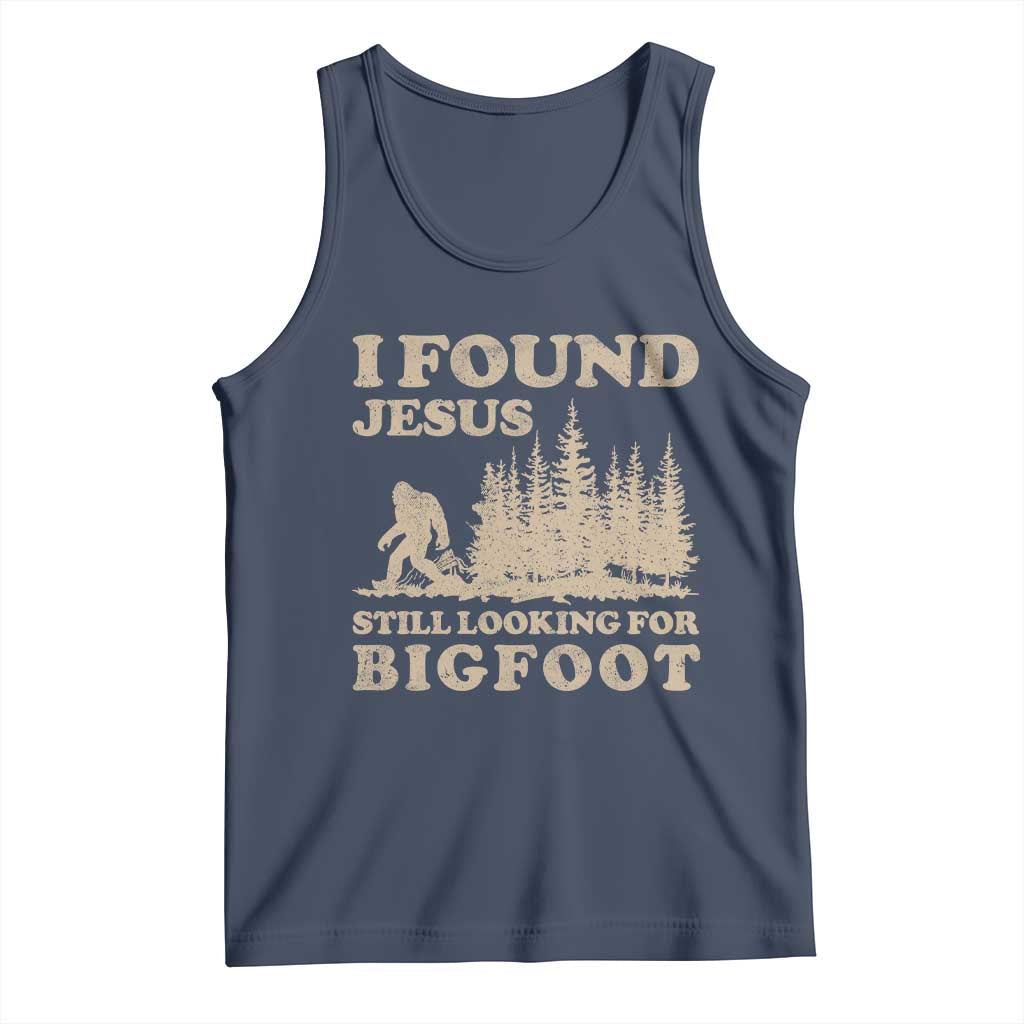 Retro I Found Jesus Still Looking For Bigfoot Tank Top Vintage Sasquatch Believer Funny Christian Humor TS10 Navy Print Your Wear