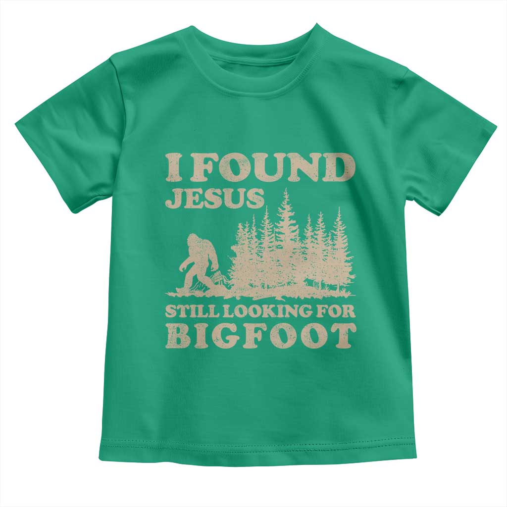 Retro I Found Jesus Still Looking For Bigfoot Toddler T Shirt Vintage Sasquatch Believer Funny Christian Humor TS10 Irish Green Print Your Wear