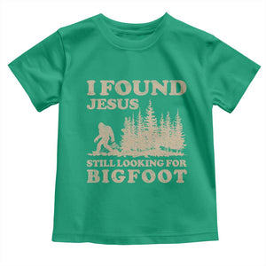 Retro I Found Jesus Still Looking For Bigfoot Toddler T Shirt Vintage Sasquatch Believer Funny Christian Humor TS10 Irish Green Print Your Wear