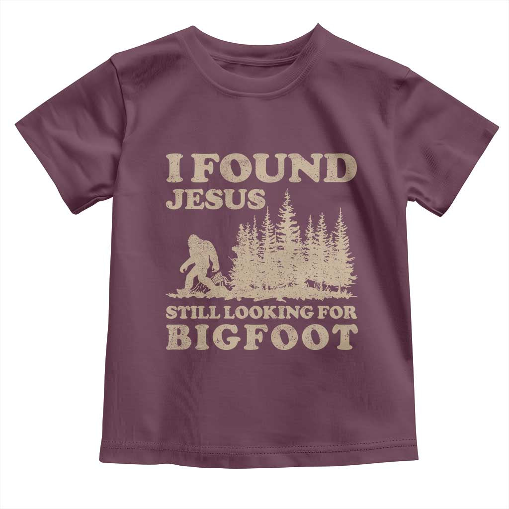 Retro I Found Jesus Still Looking For Bigfoot Toddler T Shirt Vintage Sasquatch Believer Funny Christian Humor TS10 Maroon Print Your Wear