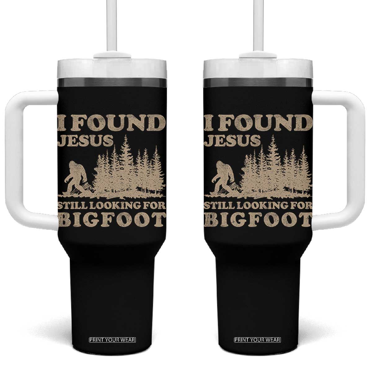 Retro I Found Jesus Still Looking For Bigfoot Tumbler With Handle Vintage Sasquatch Believer Funny Christian Humor TS10 One Size: 40 oz Black Print Your Wear