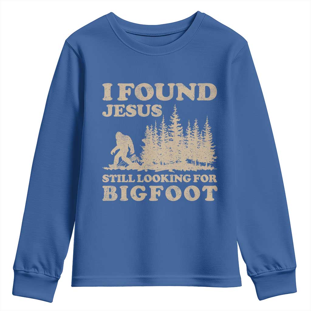Retro I Found Jesus Still Looking For Bigfoot Youth Sweatshirt Vintage Sasquatch Believer Funny Christian Humor TS10 Royal Blue Print Your Wear