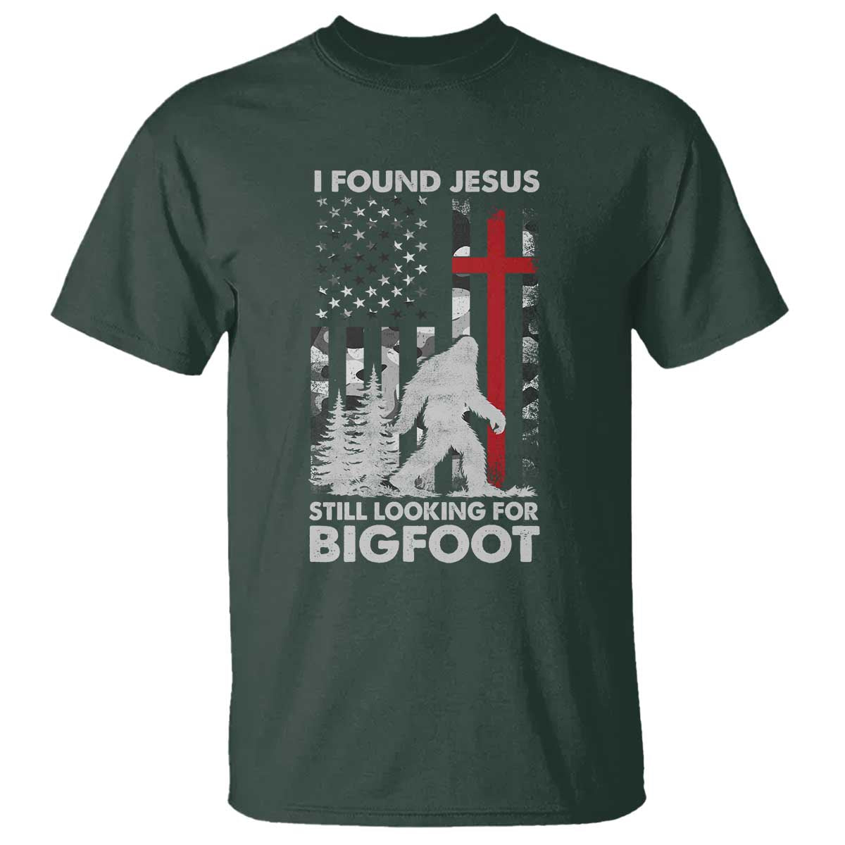 Retro I Found Jesus Still Looking For Bigfoot T Shirt Camouflage US American Flag Camo TS10 Dark Forest Green Print Your Wear