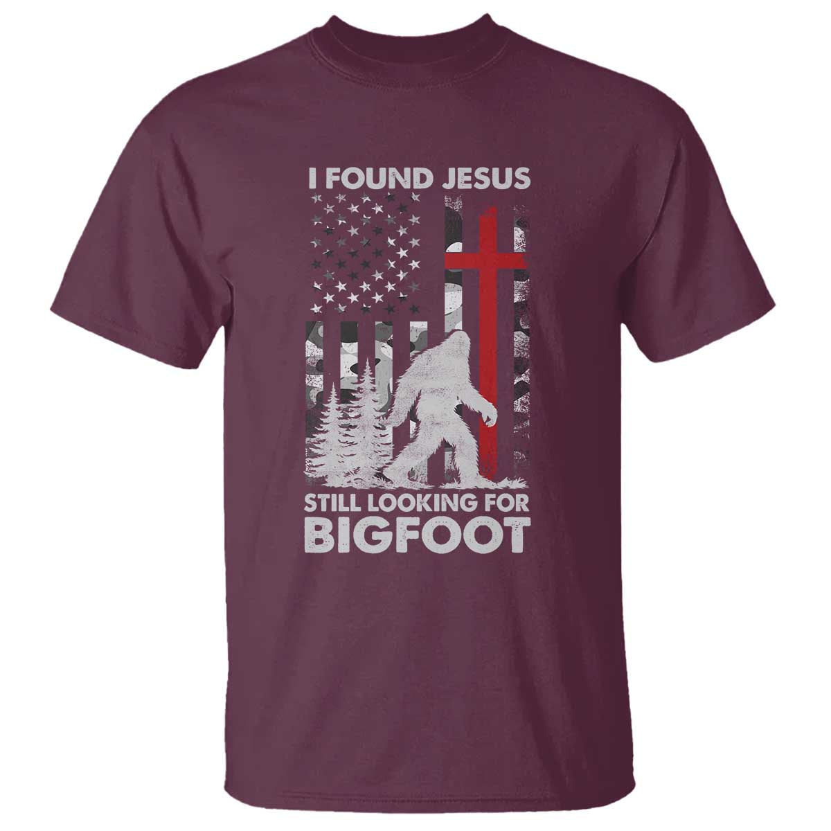 Retro I Found Jesus Still Looking For Bigfoot T Shirt Camouflage US American Flag Camo TS10 Maroon Print Your Wear