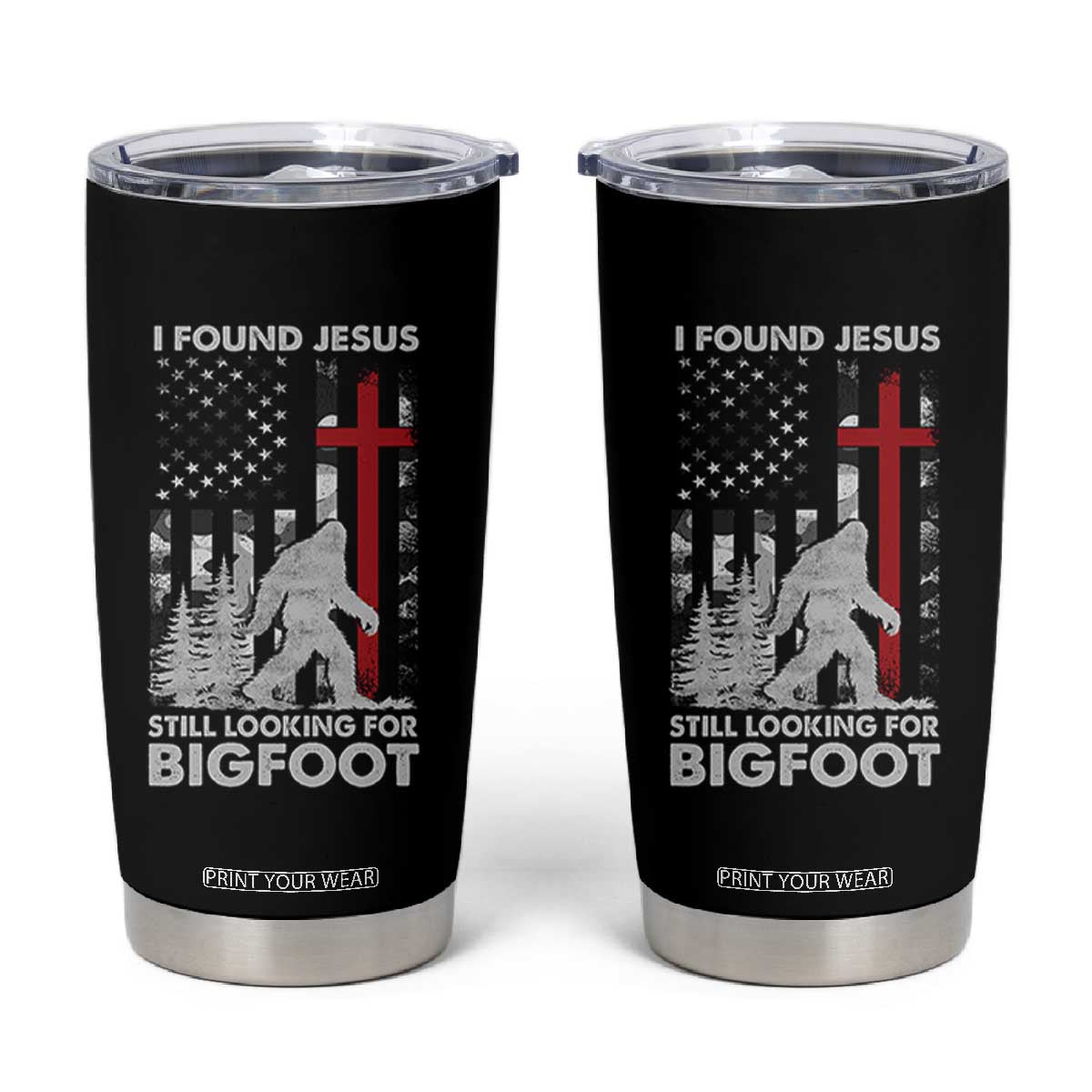 Retro I Found Jesus Still Looking For Bigfoot Tumbler Cup Camouflage US American Flag Camo TS10 Black Print Your Wear
