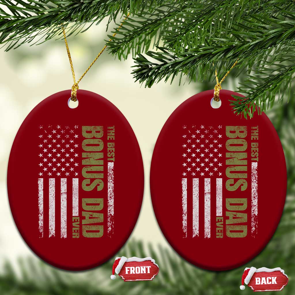 Bonus Dad Ceramic Ornament American Flag Best Bonus Dad Ever Fathers Day TS10 Print Your Wear
