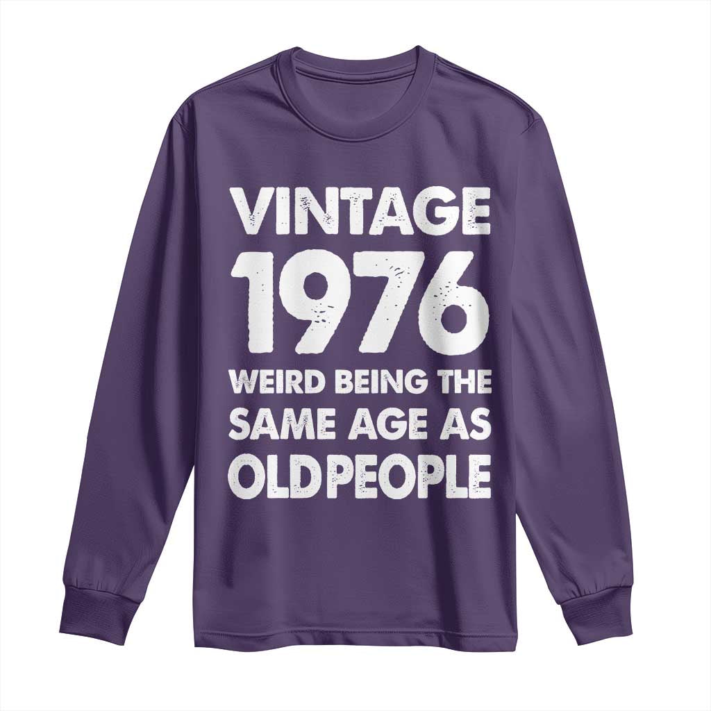 Funny 50th Birthday Long Sleeve Shirt Turning 50 Year Old Gifts Weird Being The Same Age As Old People TS10 Purple Print Your Wear