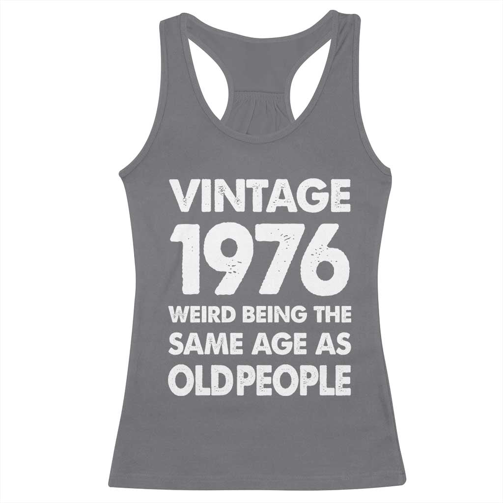 Funny 50th Birthday Racerback Tank Top Turning 50 Year Old Gifts Weird Being The Same Age As Old People TS10 Charcoal Print Your Wear
