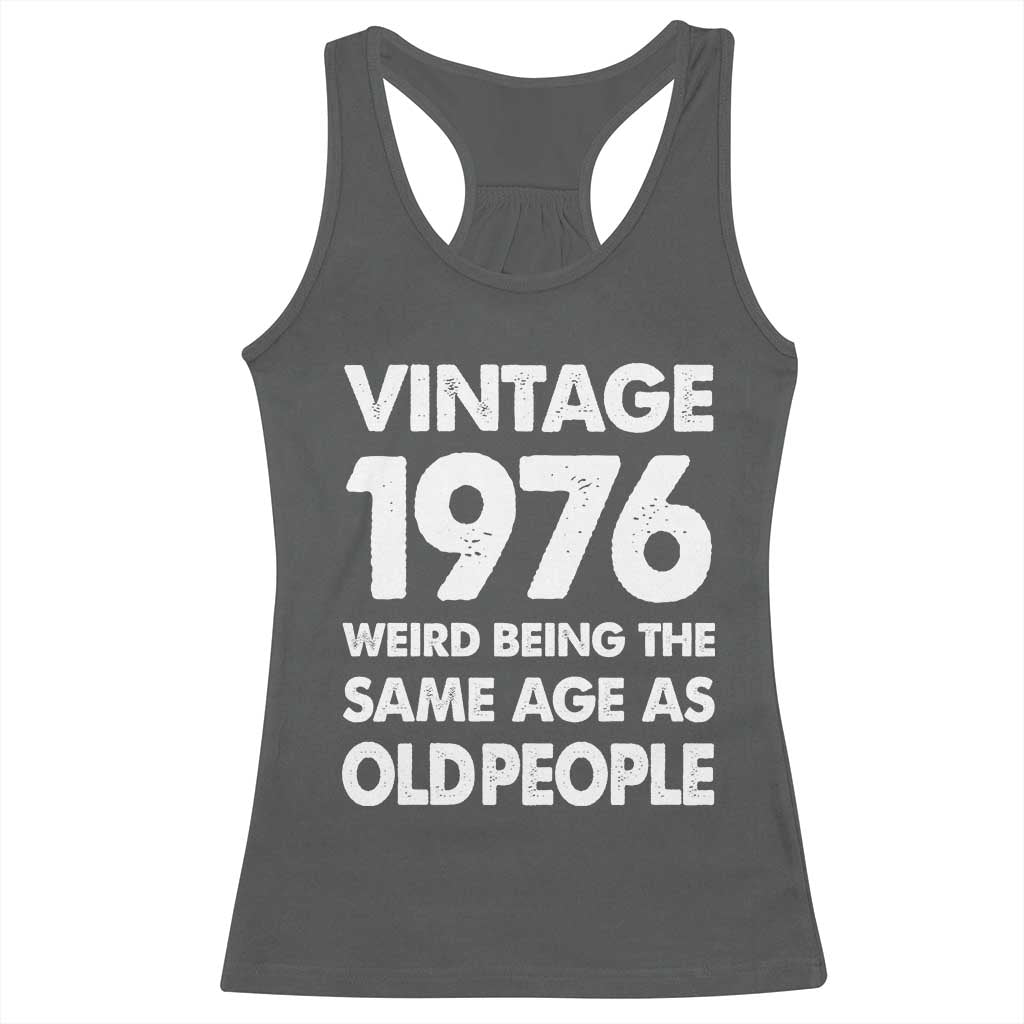 Funny 50th Birthday Racerback Tank Top Turning 50 Year Old Gifts Weird Being The Same Age As Old People TS10 Dark Heather Print Your Wear