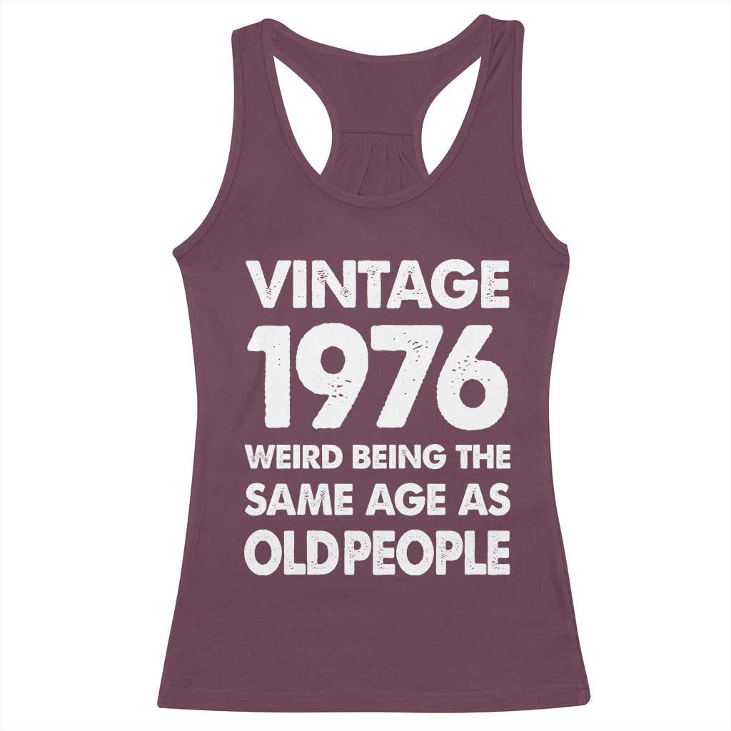 Funny 50th Birthday Racerback Tank Top Turning 50 Year Old Gifts Weird Being The Same Age As Old People TS10 Maroon Print Your Wear