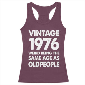 Funny 50th Birthday Racerback Tank Top Turning 50 Year Old Gifts Weird Being The Same Age As Old People TS10 Maroon Print Your Wear
