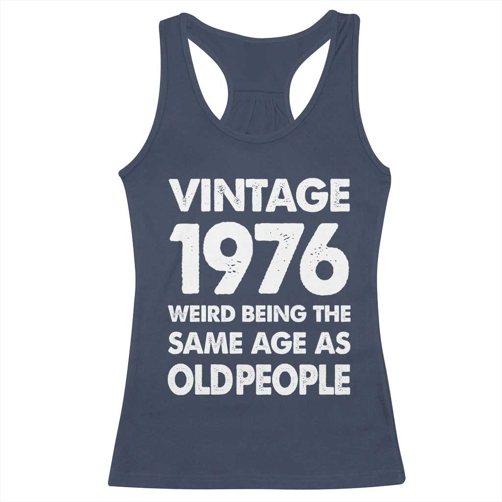 Funny 50th Birthday Racerback Tank Top Turning 50 Year Old Gifts Weird Being The Same Age As Old People TS10 Navy Print Your Wear