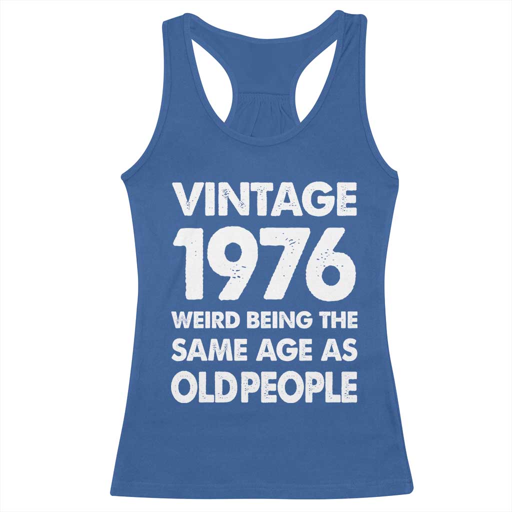 Funny 50th Birthday Racerback Tank Top Turning 50 Year Old Gifts Weird Being The Same Age As Old People TS10 Royal Blue Print Your Wear
