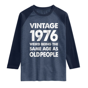 Funny 50th Birthday Raglan Shirt Turning 50 Year Old Gifts Weird Being The Same Age As Old People TS10 Heather Denim Navy Print Your Wear