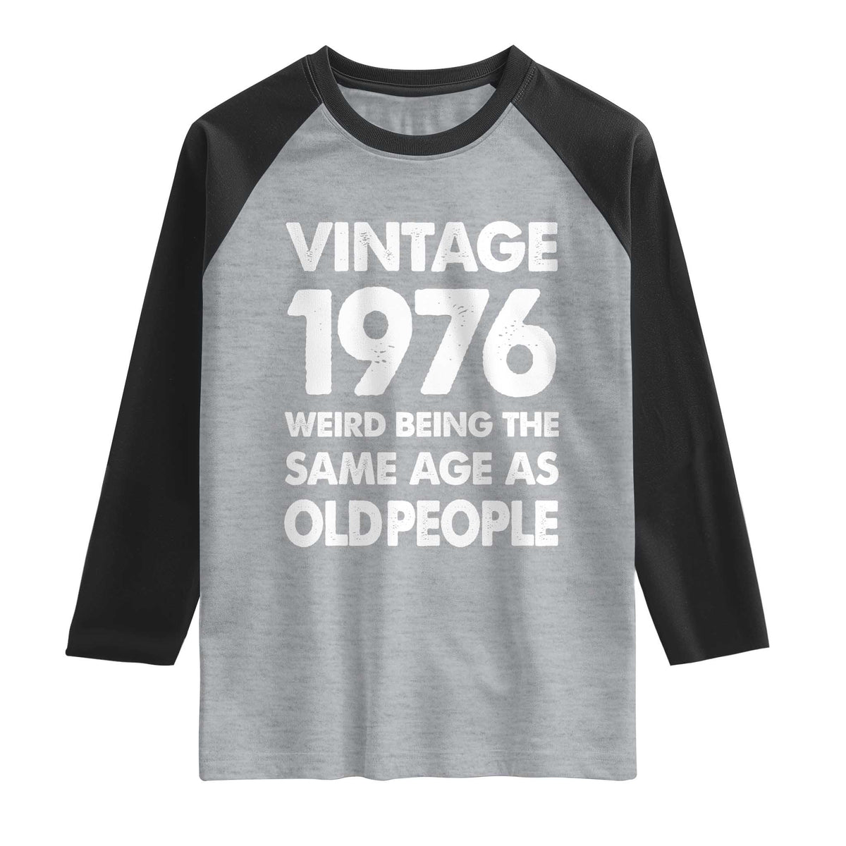 Funny 50th Birthday Raglan Shirt Turning 50 Year Old Gifts Weird Being The Same Age As Old People TS10 Heather Gray Black Print Your Wear