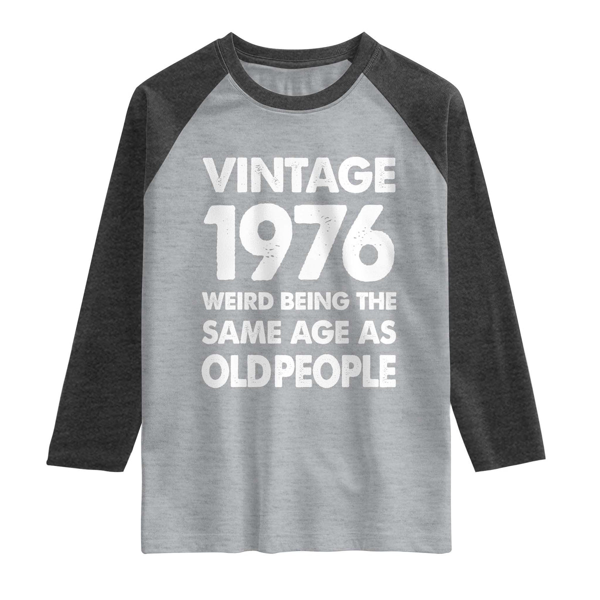 Funny 50th Birthday Raglan Shirt Turning 50 Year Old Gifts Weird Being The Same Age As Old People TS10 Heather Gray Heather Charcoal Print Your Wear