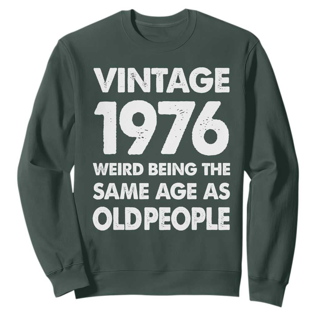 Funny 50th Birthday Sweatshirt Turning 50 Year Old Gifts Weird Being The Same Age As Old People TS10 Dark Forest Green Print Your Wear