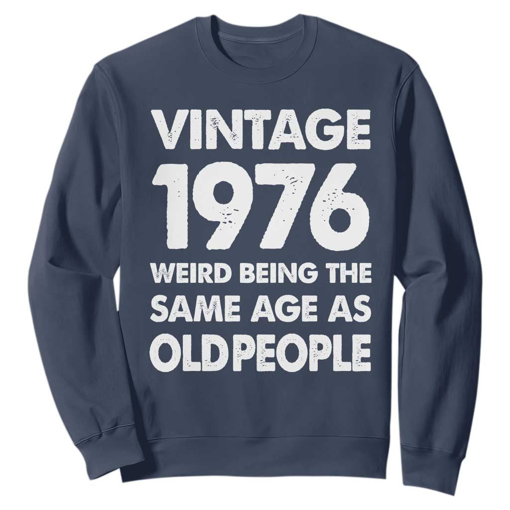 Funny 50th Birthday Sweatshirt Turning 50 Year Old Gifts Weird Being The Same Age As Old People TS10 Navy Print Your Wear