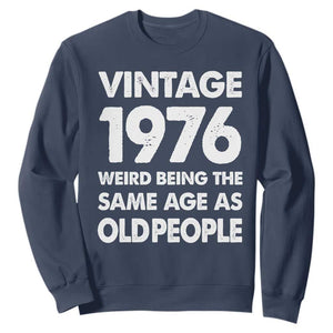 Funny 50th Birthday Sweatshirt Turning 50 Year Old Gifts Weird Being The Same Age As Old People TS10 Navy Print Your Wear