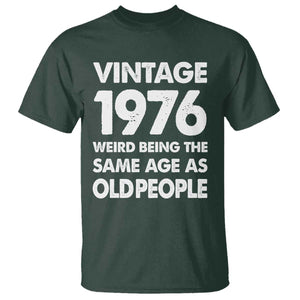 Funny 50th Birthday T Shirt Turning 50 Year Old Gifts Weird Being The Same Age As Old People TS10 Dark Forest Green Print Your Wear