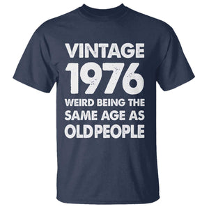Funny 50th Birthday T Shirt Turning 50 Year Old Gifts Weird Being The Same Age As Old People TS10 Navy Print Your Wear