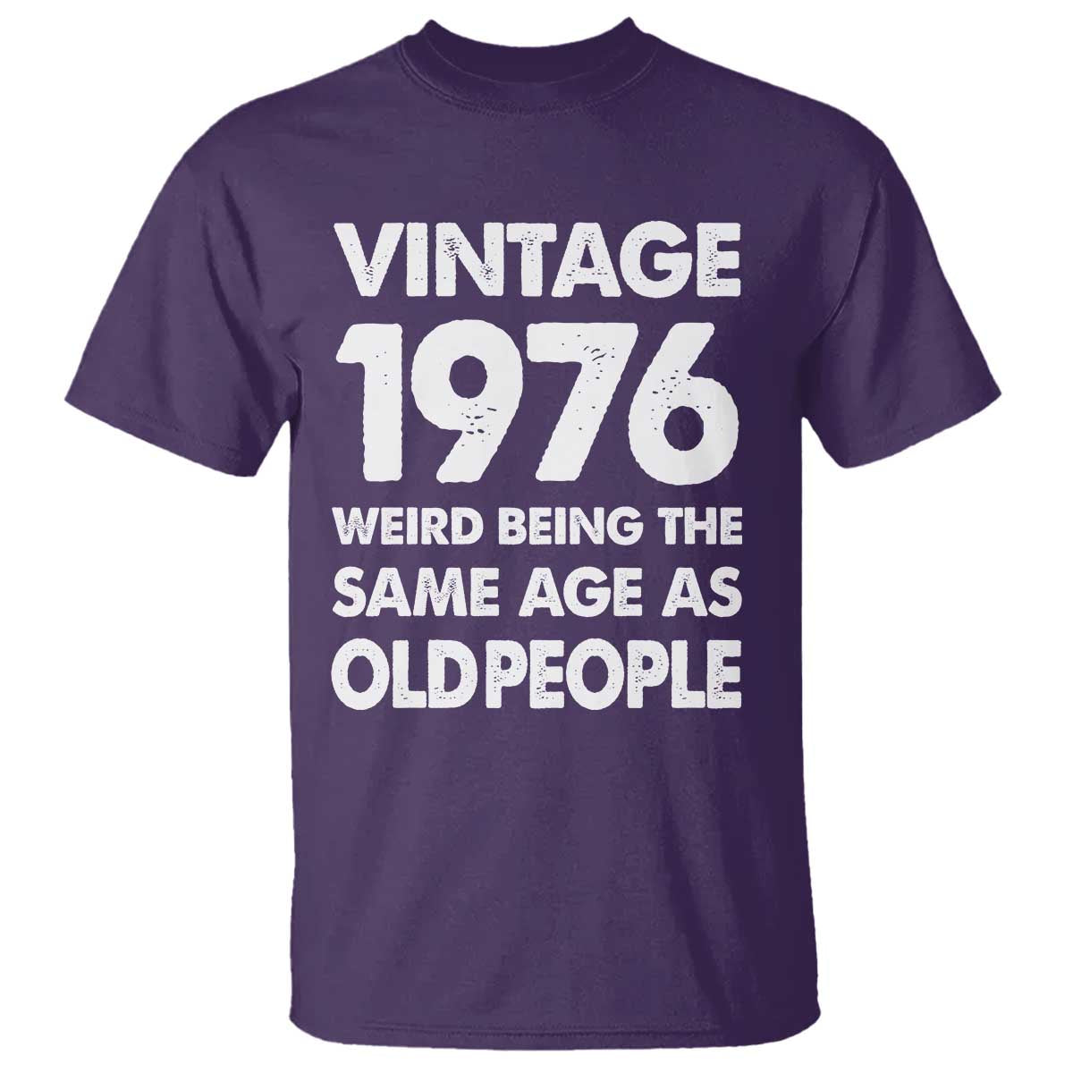 Funny 50th Birthday T Shirt Turning 50 Year Old Gifts Weird Being The Same Age As Old People TS10 Purple Print Your Wear
