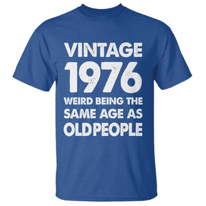 Funny 50th Birthday T Shirt Turning 50 Year Old Gifts Weird Being The Same Age As Old People TS10 Royal Blue Print Your Wear