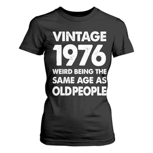 Funny 50th Birthday T Shirt For Women Turning 50 Year Old Gifts Weird Being The Same Age As Old People TS10 Black Print Your Wear