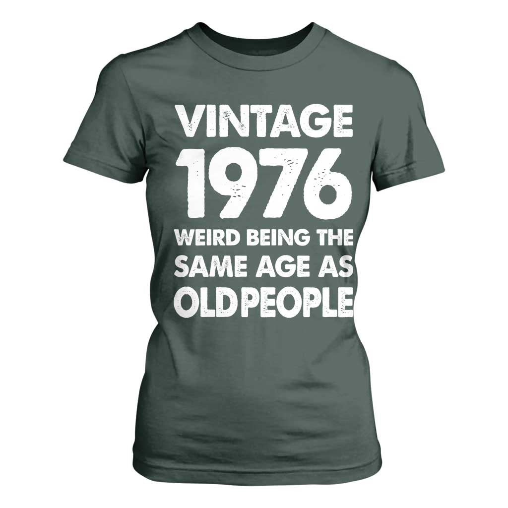 Funny 50th Birthday T Shirt For Women Turning 50 Year Old Gifts Weird Being The Same Age As Old People TS10 Dark Forest Green Print Your Wear
