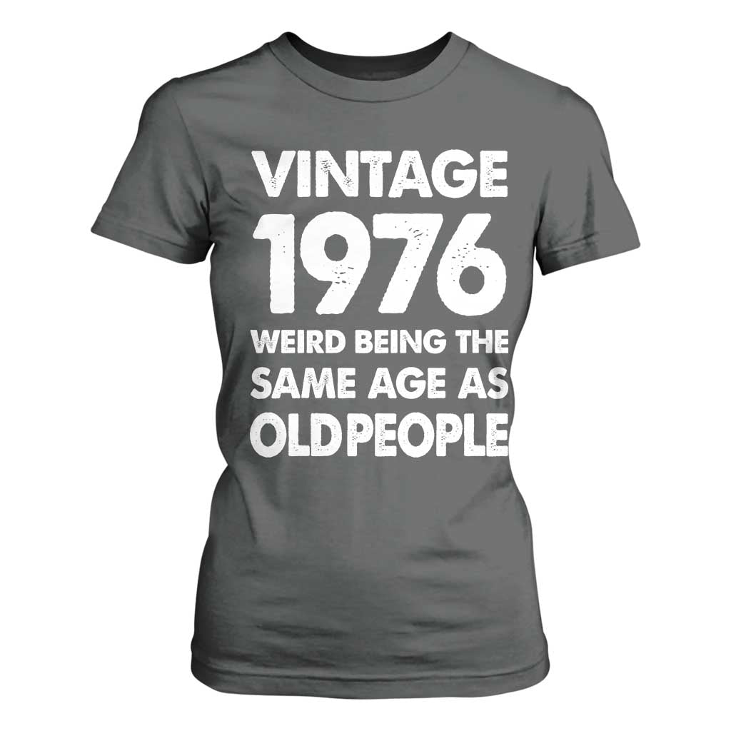 Funny 50th Birthday T Shirt For Women Turning 50 Year Old Gifts Weird Being The Same Age As Old People TS10 Dark Heather Print Your Wear