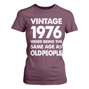 Funny 50th Birthday T Shirt For Women Turning 50 Year Old Gifts Weird Being The Same Age As Old People TS10 Maroon Print Your Wear