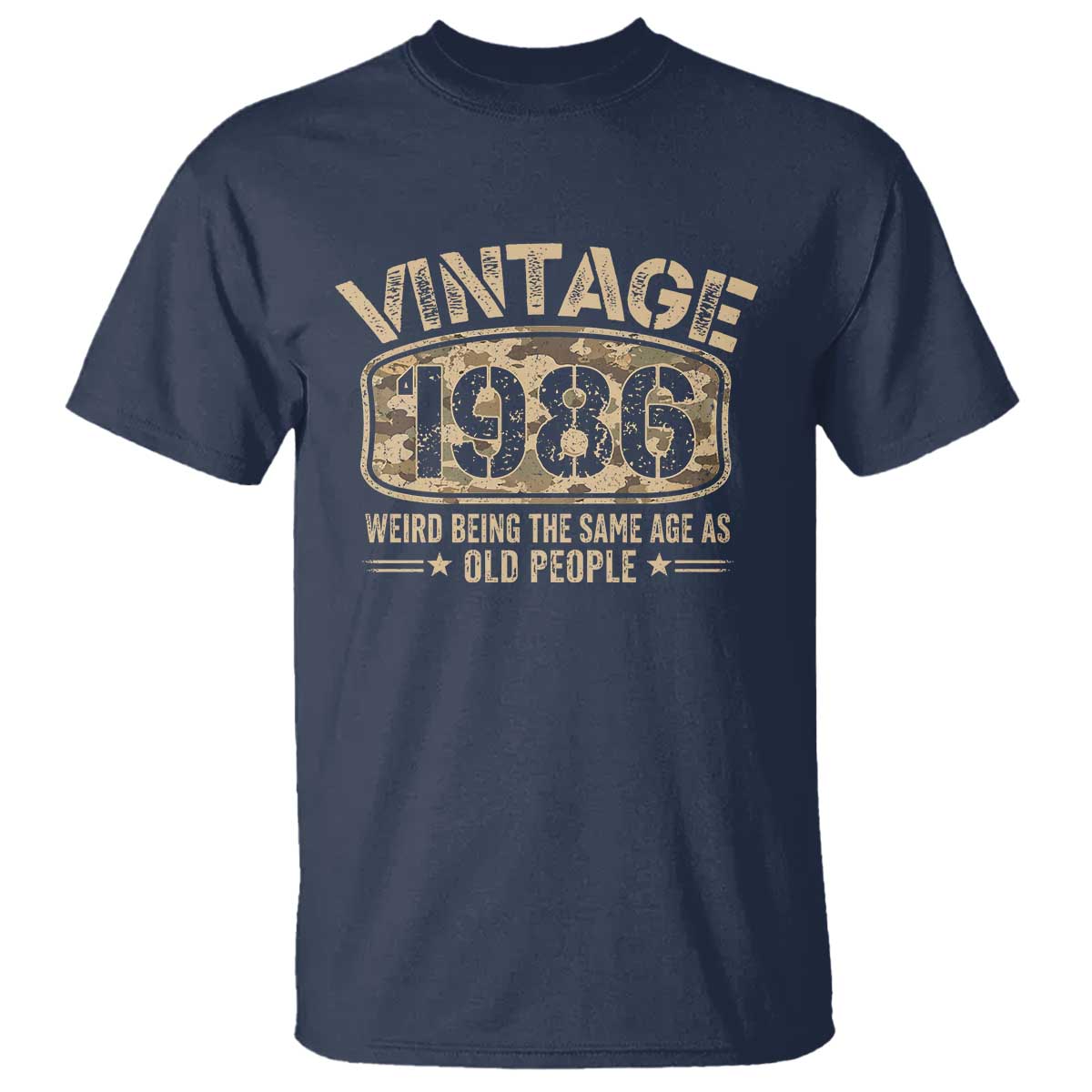 40th Birthday Gift For Men T Shirt Retro Camo 1986 Weird Being The Same Age As Old People TS10 Navy Print Your Wear