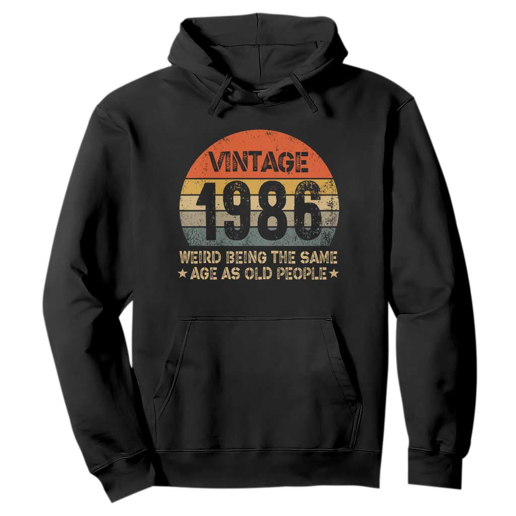 40th Birthday Hoodie Retro 1986 Weird Being The Same Age As Old People TS10 Black Print Your Wear